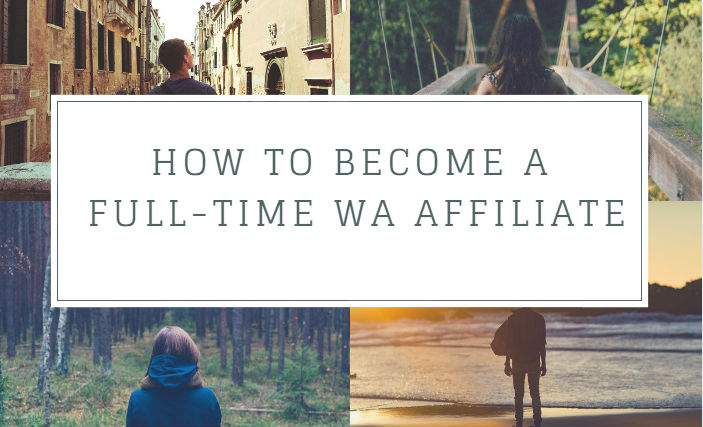How to Become Full Time WA Affiliate