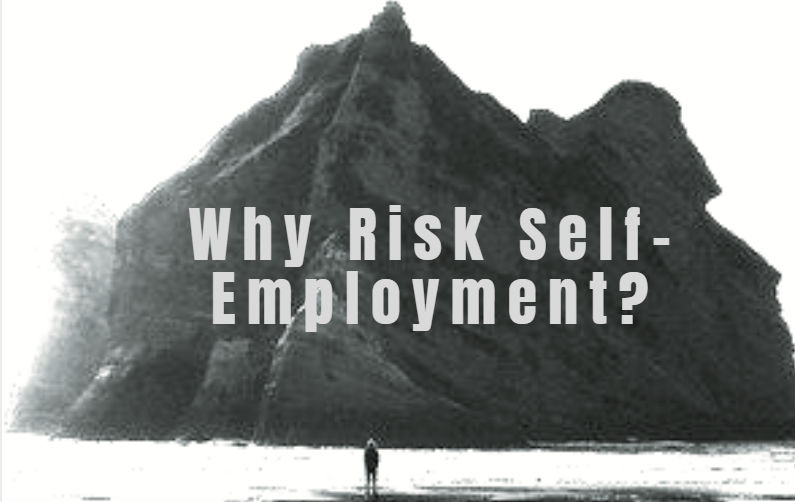 Why Risk Self-Employment?