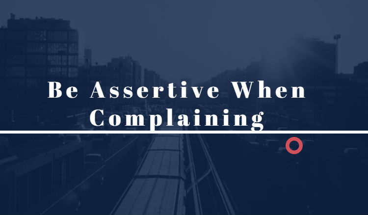 Be Assertive When Complaining