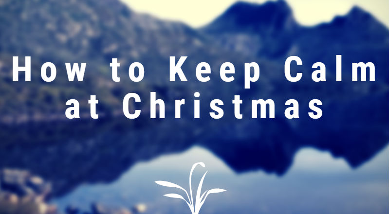 How to Keep Calm at Christmas
