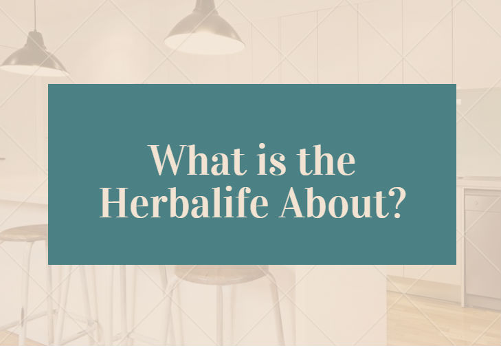 What is the Herbalife About?