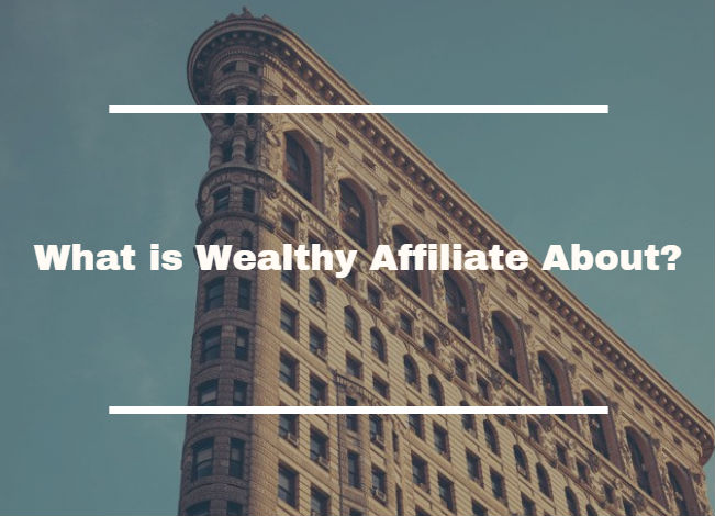 What is Wealthy Affiliate About?