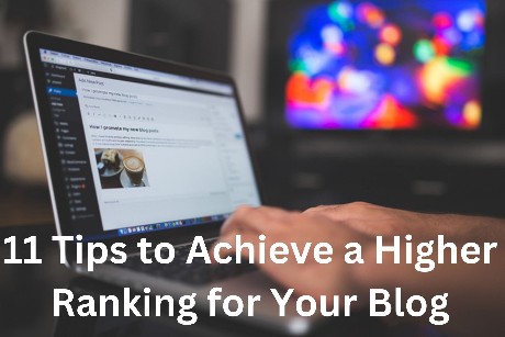11 Tips to Achieve a Higher Ranking for Your Blog