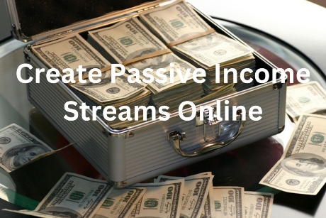 Create Passive Income Streams Online