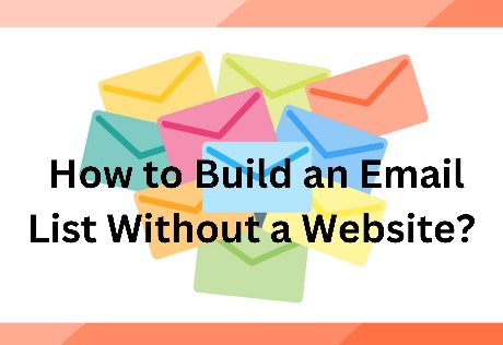 How to Build an Email List Without a Website