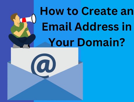How to Create an Email Address in Your Domain?
