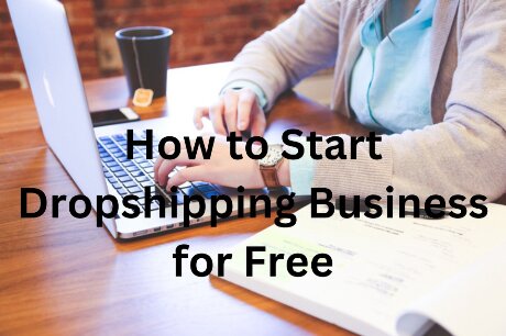 How to Start Dropshipping Business for Free