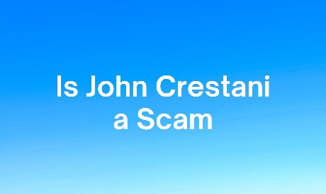 Is John Crestani a Scam