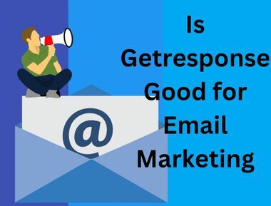 Is Getresponse Good for Email Marketing