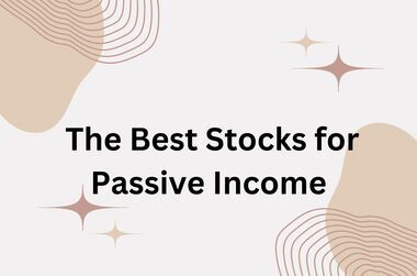 The Best Stocks for Passive Income