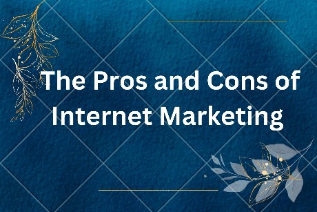 The Pros and Cons of Internet Marketing