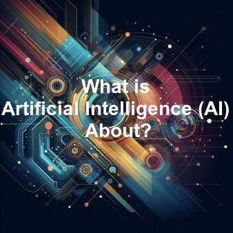 What is Artificial Intelligence (AI) About