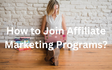 How to Join Affiliate Marketing Programs