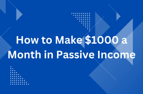 How to Make $1000 a Month in Passive Income