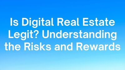 Is Digital Real Estate Legit Understanding the Risks and Rewards